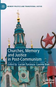 Churches, Memory and Justice in Post-Communism (Memory Politics and Transitional Justice)