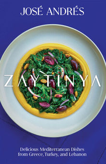 Zaytinya: Delicious Mediterranean Dishes from Greece, Turkey, and Lebanon