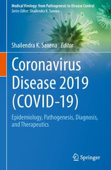 Coronavirus Disease 2019 (COVID-19): Epidemiology, Pathogenesis, Diagnosis, and Therapeutics (Medical Virology: From Pathogenesis to Disease Control)