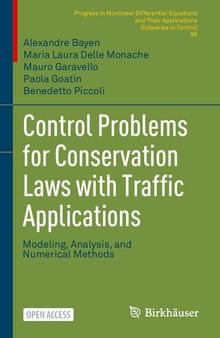 Control Problems for Conservation Laws with Traffic Applications: Modeling, Analysis, and Numerical Methods (Progress in Nonlinear Differential Equations and Their Applications, 99)