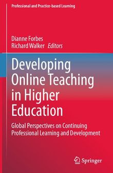 Developing Online Teaching in Higher Education: Global Perspectives on Continuing Professional Learning and Development (Professional and Practice-based Learning, 29)
