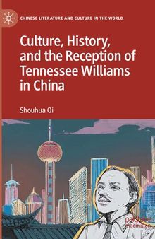 Culture, History, and the Reception of Tennessee Williams in China (Chinese Literature and Culture in the World)