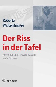 Der Riss in der Tafel: Amoklauf und schwere Gewalt in der Schule (German Edition)