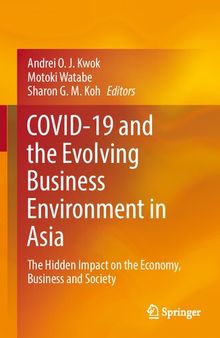 COVID-19 and the Evolving Business Environment in Asia: The Hidden Impact on the Economy, Business and Society