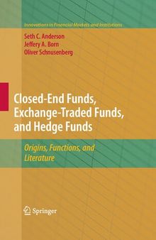 Closed-End Funds, Exchange-Traded Funds, and Hedge Funds (Innovations in Financial Markets and Institutions, 18)