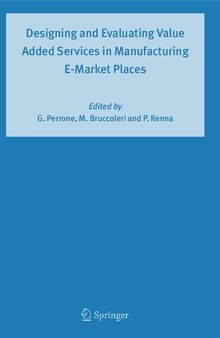 Designing and Evaluating Value Added Services in Manufacturing E-Market Places