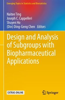 Design and Analysis of Subgroups with Biopharmaceutical Applications (Emerging Topics in Statistics and Biostatistics)
