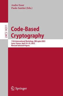 Code-Based Cryptography: 11th International Workshop, CBCrypto 2023, Lyon, France, April 22–23, 2023, Revised Selected Papers (Lecture Notes in Computer Science)