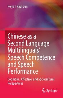 Chinese as a Second Language Multilinguals’ Speech Competence and Speech Performance: Cognitive, Affective, and Sociocultural Perspectives