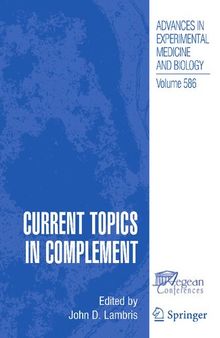 Current Topics in Complement (Advances in Experimental Medicine and Biology, 586)