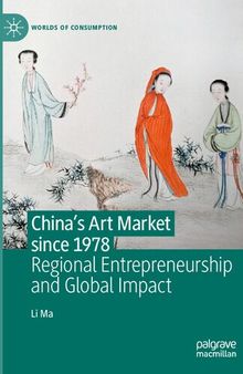 China's Art Market since 1978: Regional Entrepreneurship and Global Impact (Worlds of Consumption)