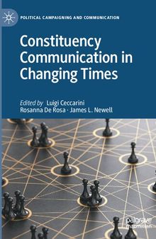 Constituency Communication in Changing Times (Political Campaigning and Communication)