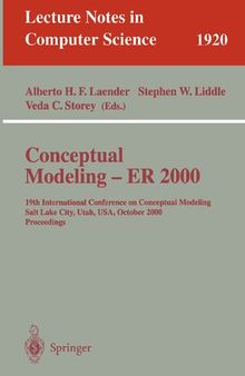 Conceptual Modeling - ER 2000: 19th International Conference on Conceptual Modeling, Salt Lake City, Utah, USA, October 9-12, 2000 Proceedings (Lecture Notes in Computer Science, 1920)
