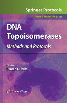 DNA Topoisomerases: Methods and Protocols (Methods in Molecular Biology, Vol. 582)