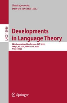 Developments in Language Theory: 24th International Conference, DLT 2020, Tampa, FL, USA, May 11–15, 2020, Proceedings (Lecture Notes in Computer Science, 12086)