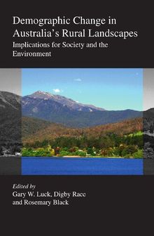 Demographic Change in Australia's Rural Landscapes: Implications for Society and the Environment (Landscape Series, 12)