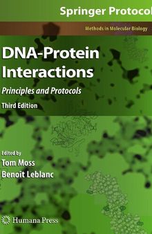 DNA-Protein Interactions: Principles and Protocols, Third Edition (Methods in Molecular Biology, 543)