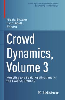 Crowd Dynamics, Volume 3: Modeling and Social Applications in the Time of COVID-19 (Modeling and Simulation in Science, Engineering and Technology)