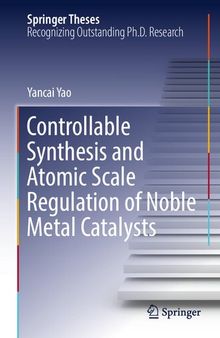 Controllable Synthesis and Atomic Scale Regulation of Noble Metal Catalysts (Springer Theses)