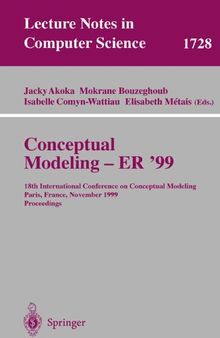 Conceptual Modeling ER'99: 18th International Conference on Conceptual Modeling Paris, France, November 15-18, 1999 Proceedings (Lecture Notes in Computer Science, 1728)