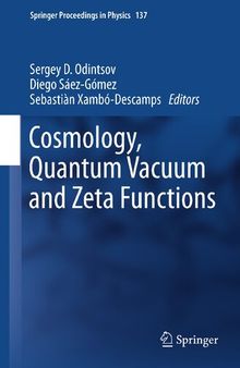 Cosmology, Quantum Vacuum and Zeta Functions: In Honor of Emilio Elizalde (Springer Proceedings in Physics, 137)