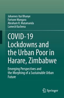 COVID-19 Lockdowns and the Urban Poor in Harare, Zimbabwe: Emerging Perspectives and the Morphing of a Sustainable Urban Future