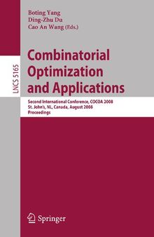 Combinatorial Optimization and Applications: Second International Conference, COCOA 2008, St. John's, NL, Canada, August 21-24, 2008, Proceedings (Lecture Notes in Computer Science, 5165)