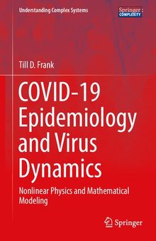 COVID-19 Epidemiology and Virus Dynamics: Nonlinear Physics and Mathematical Modeling (Understanding Complex Systems)