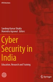 Cyber Security in India: Education, Research and Training (IITK Directions, 4)