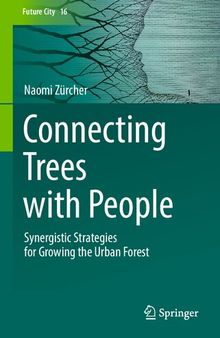 Connecting Trees with People: Synergistic Strategies for Growing the Urban Forest (Future City, 16)