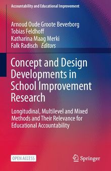 Concept and Design Developments in School Improvement Research: Longitudinal, Multilevel and Mixed Methods and Their Relevance for Educational ... (Accountability and Educational Improvement)