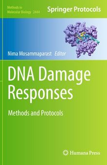 DNA Damage Responses: Methods and Protocols (Methods in Molecular Biology, 2444)