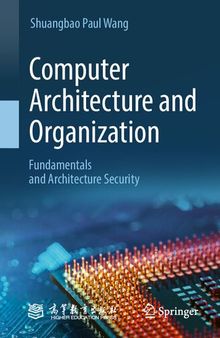 Computer Architecture and Organization: Fundamentals and Architecture Security