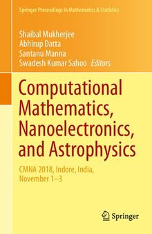 Computational Mathematics, Nanoelectronics, and Astrophysics: CMNA 2018, Indore, India, November 1–3 (Springer Proceedings in Mathematics & Statistics, 342)