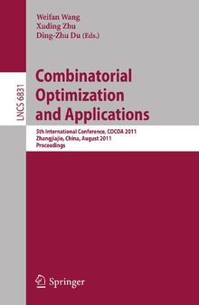 Combinatorial Optimization and Applications: 5th International Conference, COCOA 2011, Zhangjiajie, China, August 4-6, 2011, Proceedings