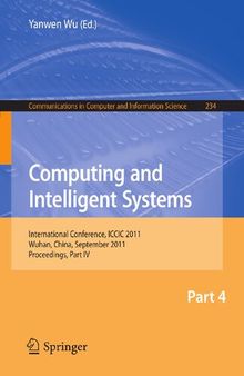 Computing and Intelligent Systems: International Conference, ICCIC 2011, held in Wuhan, China, September 17-18, 2011. Proceedings
