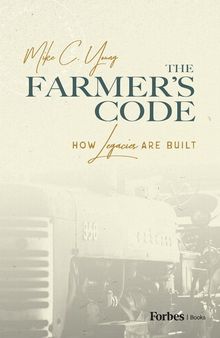 The Farmer’s Code : How Legacies are Built