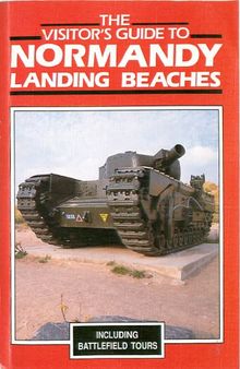 The Visitors Guide To Normandy Landing Beaches 