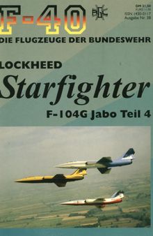 Lockheed Starfighter F-104G Jabo Teil 4 (F-40 Flugzeuge Der Bundeswehr 38)