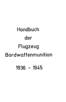 Handbuch der Flugzeug Bordwaffenmunition 1936 - 1945