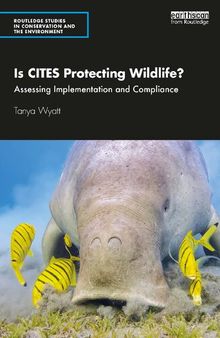 Is CITES Protecting Wildlife? (Routledge Studies in Conservation and the Environment)