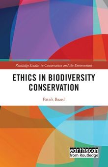 Ethics in Biodiversity Conservation (Routledge Studies in Conservation and the Environment)