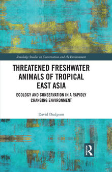 Threatened Freshwater Animals of Tropical East Asia (Routledge Studies in Conservation and the Environment)