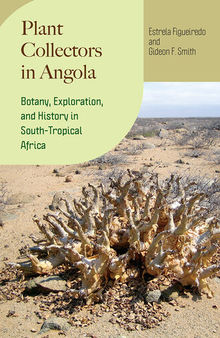 Plant Collectors in Angola: Botany, Exploration, and History in South-Tropical Africa