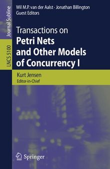 Transactions on Petri Nets and Other Models of Concurrency I (Lecture Notes in Computer Science, 5100)