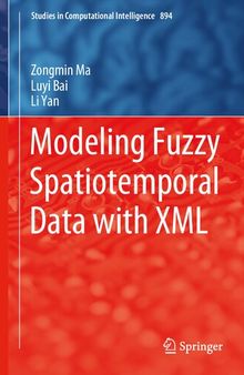 Modeling Fuzzy Spatiotemporal Data with XML (Studies in Computational Intelligence, 894)