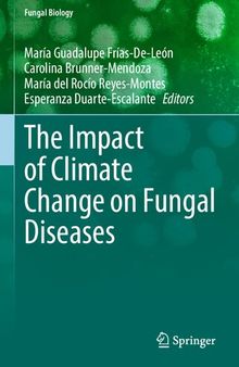 The Impact of Climate Change on Fungal Diseases (Fungal Biology)