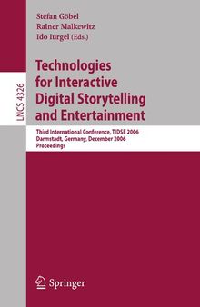 Technologies for Interactive Digital Storytelling and Entertainment: Third International Conference, TIDSE 2006, Darmstadt, Germany, December 4-6, 2006 Proceedings