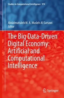 The Big Data-Driven Digital Economy: Artificial and Computational Intelligence (Studies in Computational Intelligence, 974)