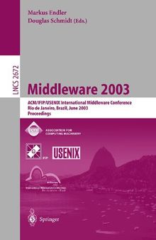 Middleware 2003: ACM/IFIP/USENIX International Middleware Conference, Rio de Janeiro, Brazil, June 16-20, 2003, Proceedings (Lecture Notes in Computer Science, 2672)